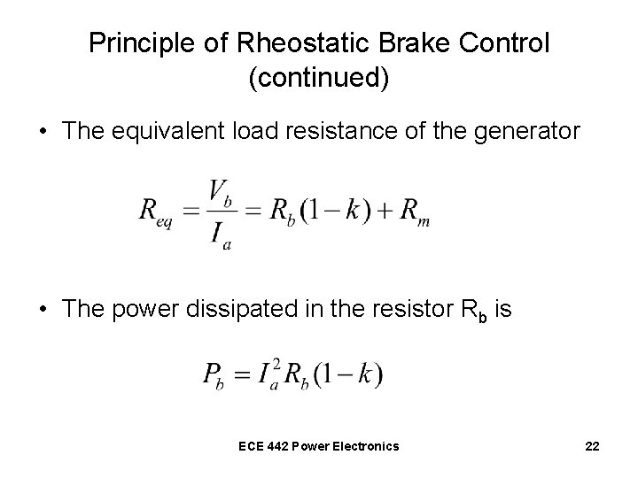 Principle of Rheostatic Brake Control (continued) • The equivalent load resistance of the generator