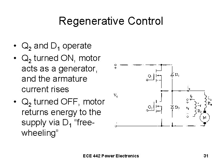 Regenerative Control • Q 2 and D 1 operate • Q 2 turned ON,