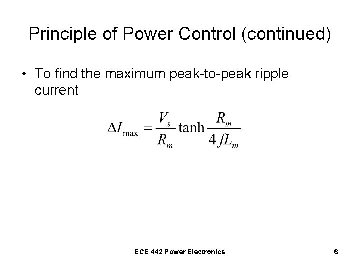 Principle of Power Control (continued) • To find the maximum peak-to-peak ripple current ECE