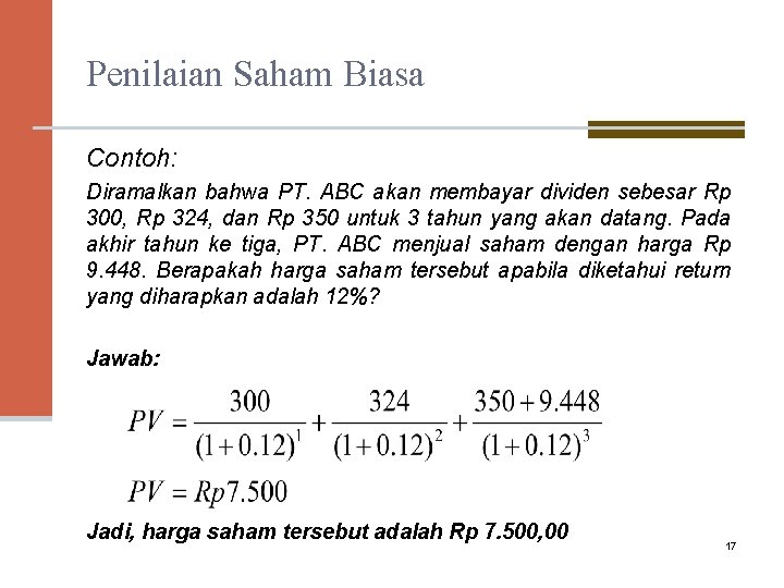 Penilaian Saham Biasa Contoh: Diramalkan bahwa PT. ABC akan membayar dividen sebesar Rp 300,