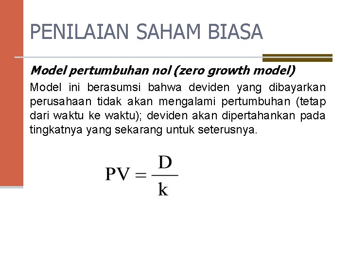 PENILAIAN SAHAM BIASA Model pertumbuhan nol (zero growth model) Model ini berasumsi bahwa deviden