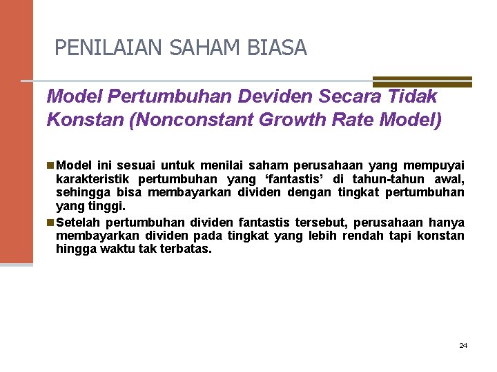 PENILAIAN SAHAM BIASA Model Pertumbuhan Deviden Secara Tidak Konstan (Nonconstant Growth Rate Model) n