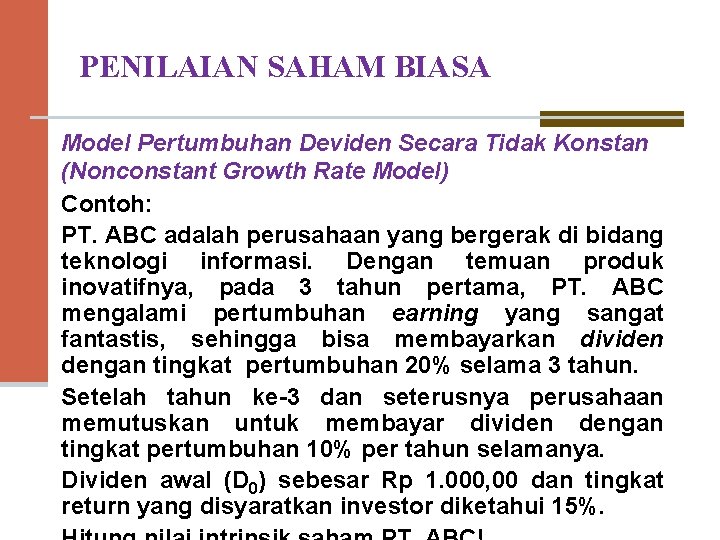 PENILAIAN SAHAM BIASA Model Pertumbuhan Deviden Secara Tidak Konstan (Nonconstant Growth Rate Model) Contoh: