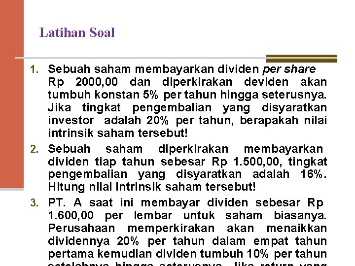 Latihan Soal 1. Sebuah saham membayarkan dividen per share Rp 2000, 00 dan diperkirakan
