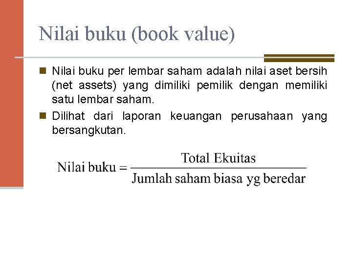 Nilai buku (book value) n Nilai buku per lembar saham adalah nilai aset bersih
