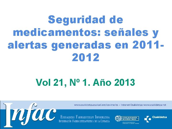 Seguridad de medicamentos: señales y alertas generadas en 20112012 Vol 21, Nº 1. Año