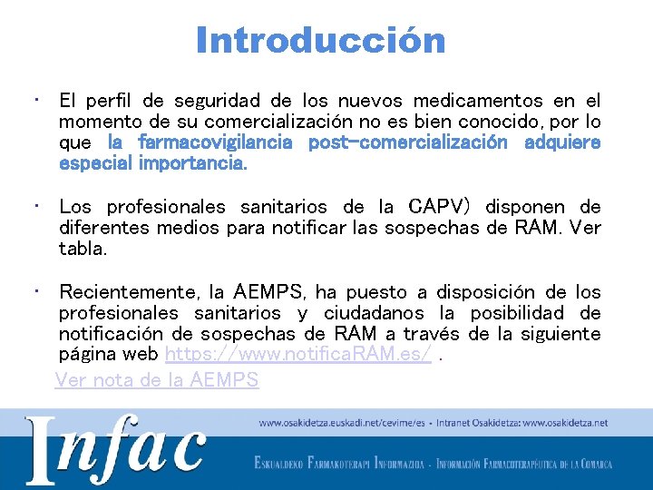 Introducción • El perfil de seguridad de los nuevos medicamentos en el momento de