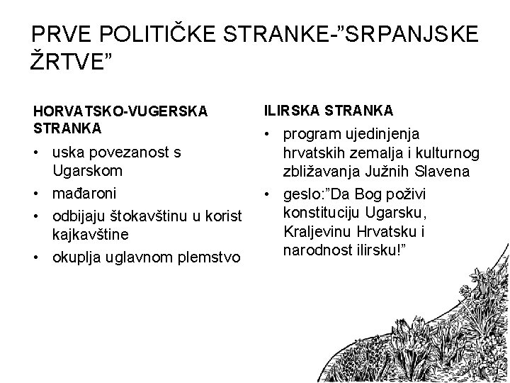 PRVE POLITIČKE STRANKE-”SRPANJSKE ŽRTVE” HORVATSKO-VUGERSKA STRANKA • uska povezanost s Ugarskom • mađaroni •