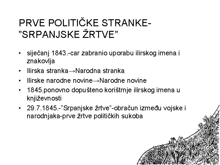 PRVE POLITIČKE STRANKE”SRPANJSKE ŽRTVE” • siječanj 1843. -car zabranio uporabu ilirskog imena i znakovlja