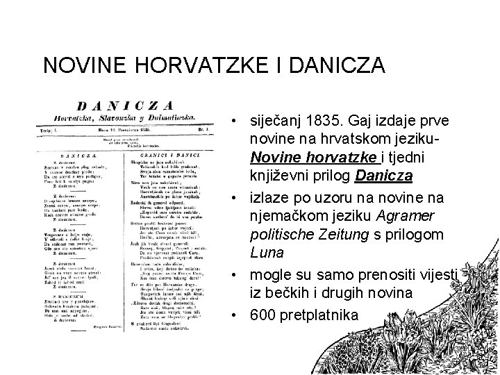 NOVINE HORVATZKE I DANICZA • siječanj 1835. Gaj izdaje prve novine na hrvatskom jeziku.