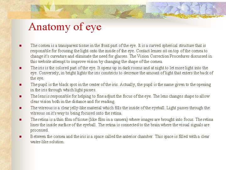 Anatomy of eye n n n n The cornea is a transparent tissue in