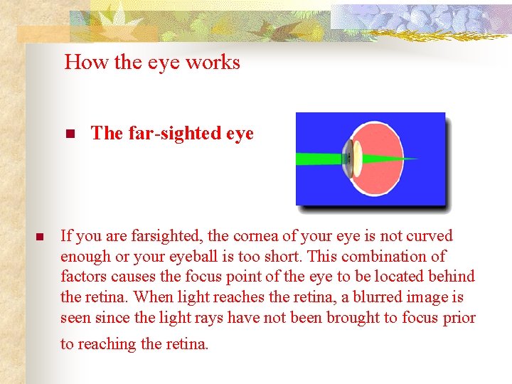 How the eye works n n The far-sighted eye If you are farsighted, the