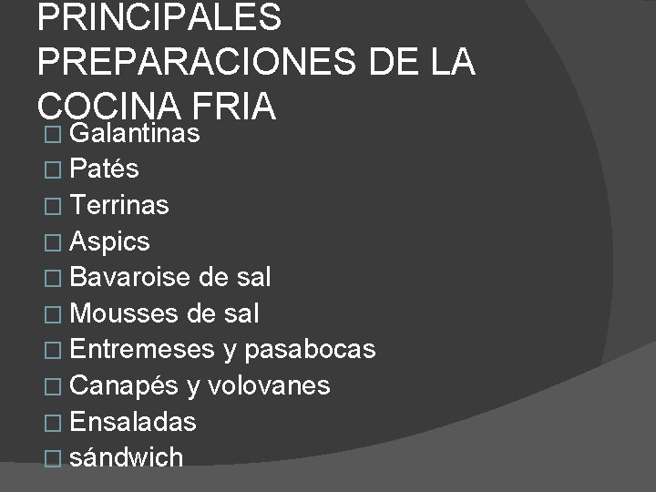 PRINCIPALES PREPARACIONES DE LA COCINA FRIA � Galantinas � Patés � Terrinas � Aspics