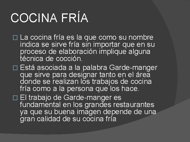 COCINA FRÍA La cocina fría es la que como su nombre indica se sirve