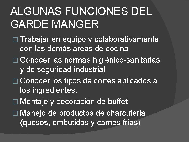 ALGUNAS FUNCIONES DEL GARDE MANGER � Trabajar en equipo y colaborativamente con las demás