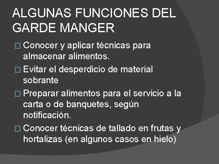 ALGUNAS FUNCIONES DEL GARDE MANGER � Conocer y aplicar técnicas para almacenar alimentos. �