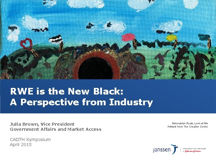 RWE is the New Black: A Perspective from Industry Julia Brown, Vice President Government