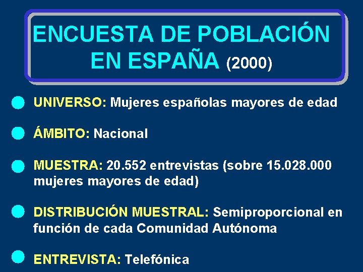 ENCUESTA DE POBLACIÓN EN ESPAÑA (2000) UNIVERSO: Mujeres españolas mayores de edad ÁMBITO: Nacional