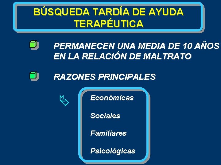 BÚSQUEDA TARDÍA DE AYUDA TERAPÉUTICA PERMANECEN UNA MEDIA DE 10 AÑOS EN LA RELACIÓN
