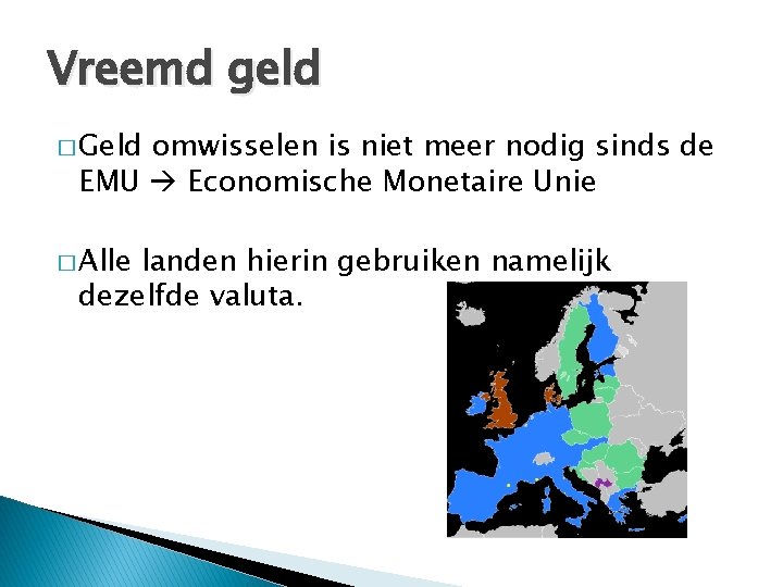 Vreemd geld � Geld omwisselen is niet meer nodig sinds de EMU Economische Monetaire