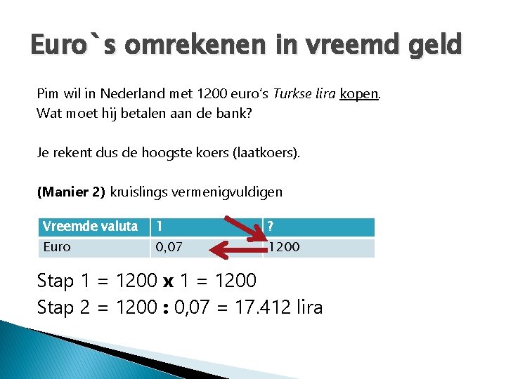 Euro`s omrekenen in vreemd geld Pim wil in Nederland met 1200 euro’s Turkse lira
