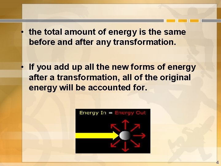  • the total amount of energy is the same before and after any