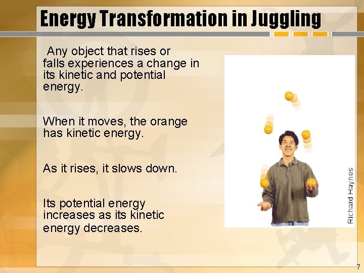 Energy Transformation in Juggling Any object that rises or falls experiences a change in