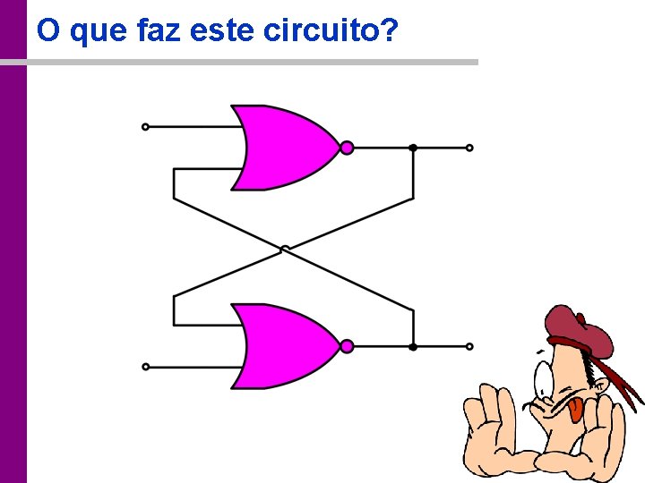 O que faz este circuito? TC – DEI, 2005/2006 