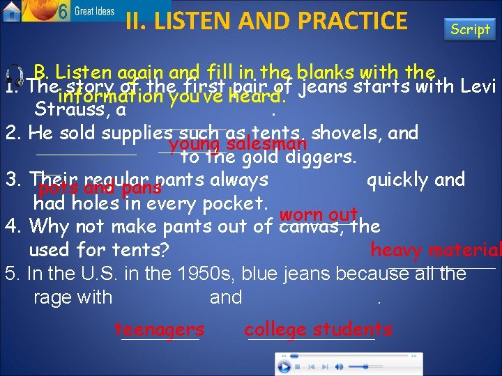 II. LISTEN AND PRACTICE Script B. Listen again and fill in the blanks with
