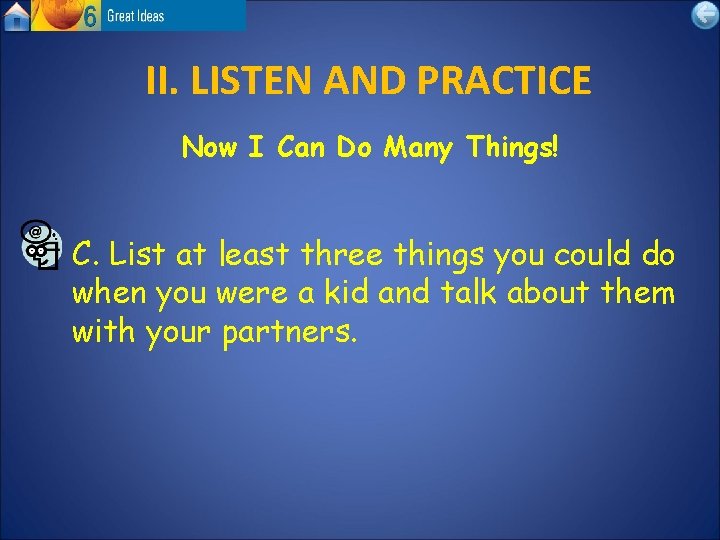 II. LISTEN AND PRACTICE Now I Can Do Many Things! C. List at least
