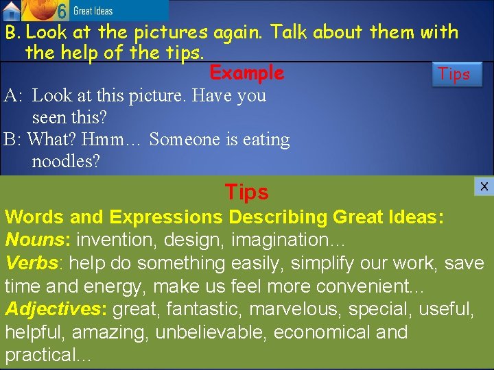 B. Look at the pictures again. Talk about them with the help of the