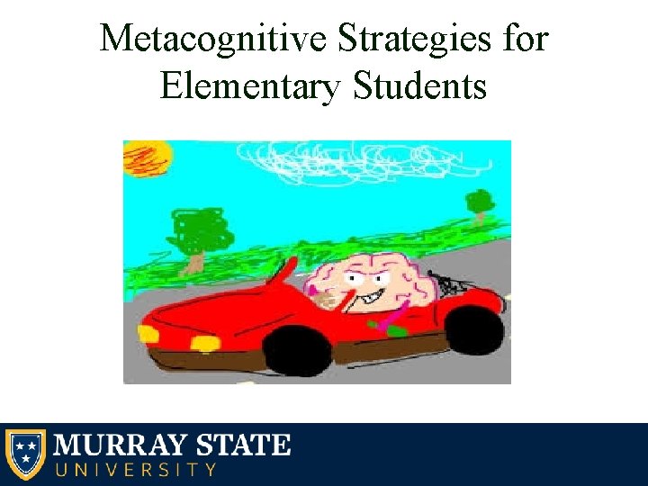 Metacognitive Strategies for Elementary Students 