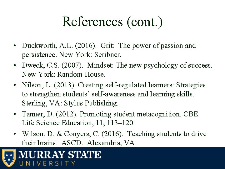 References (cont. ) • Duckworth, A. L. (2016). Grit: The power of passion and