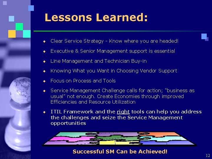 Lessons Learned: ¨ Clear Service Strategy - Know where you are headed! ¨ Executive