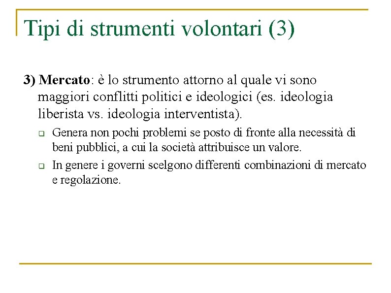 Tipi di strumenti volontari (3) 3) Mercato: è lo strumento attorno al quale vi