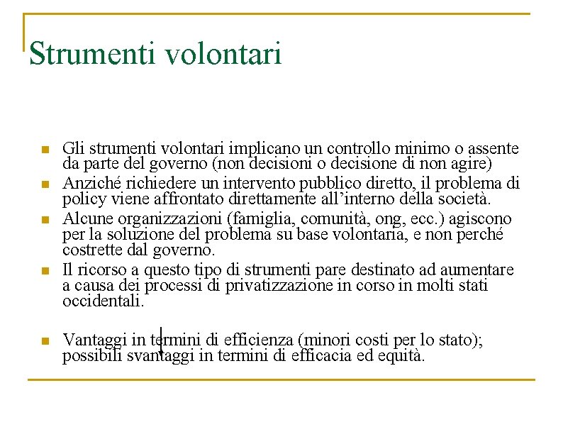 Strumenti volontari n n n Gli strumenti volontari implicano un controllo minimo o assente