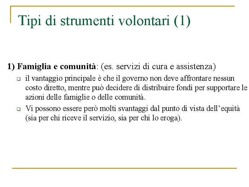 Tipi di strumenti volontari (1) 1) Famiglia e comunità: (es. servizi di cura e