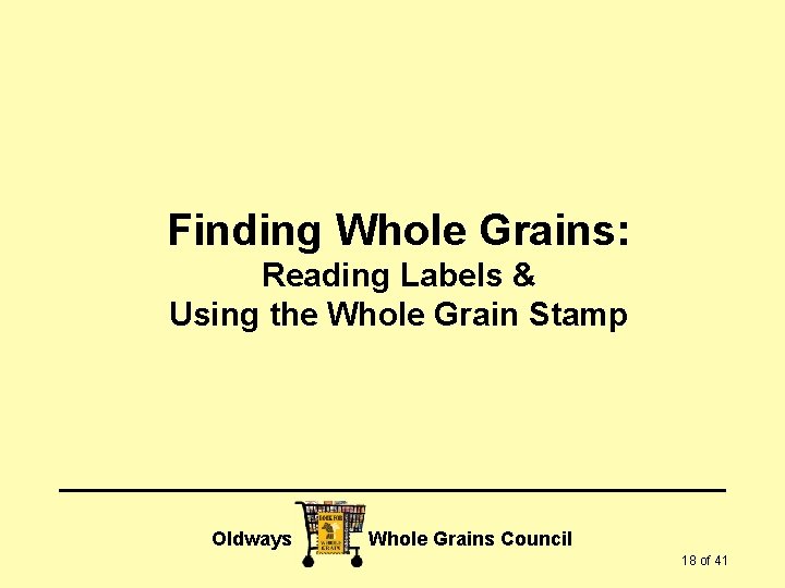 Finding Whole Grains: Reading Labels & Using the Whole Grain Stamp Oldways Whole Grains