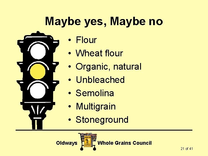 Maybe yes, Maybe no • • Flour Wheat flour Organic, natural Unbleached Semolina Multigrain