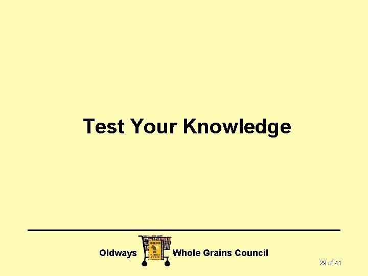 Test Your Knowledge Oldways Whole Grains Council 29 of 41 