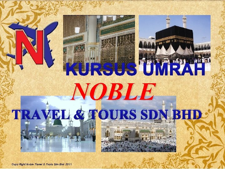 KURSUS UMRAH NOBLE TRAVEL & TOURS SDN BHD Copy Right Noble Travel & Tours