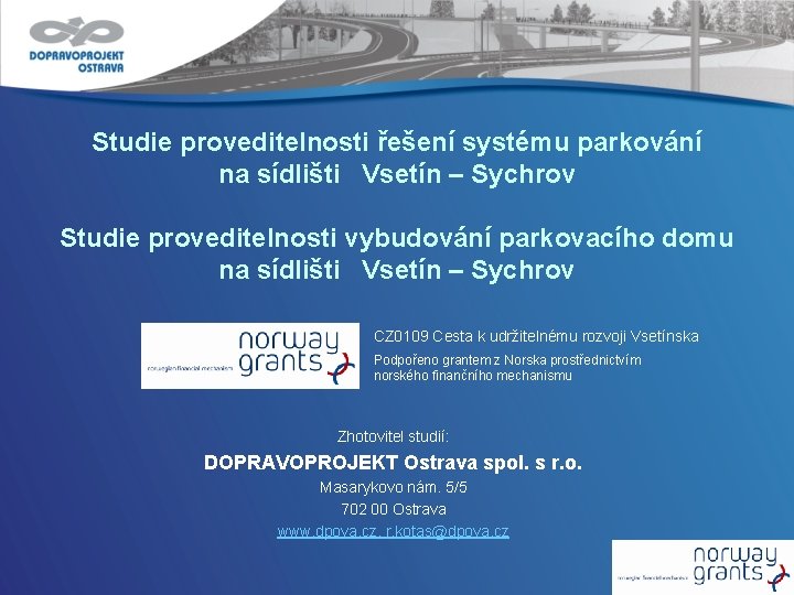 Studie proveditelnosti řešení systému parkování na sídlišti Vsetín – Sychrov Studie proveditelnosti vybudování parkovacího