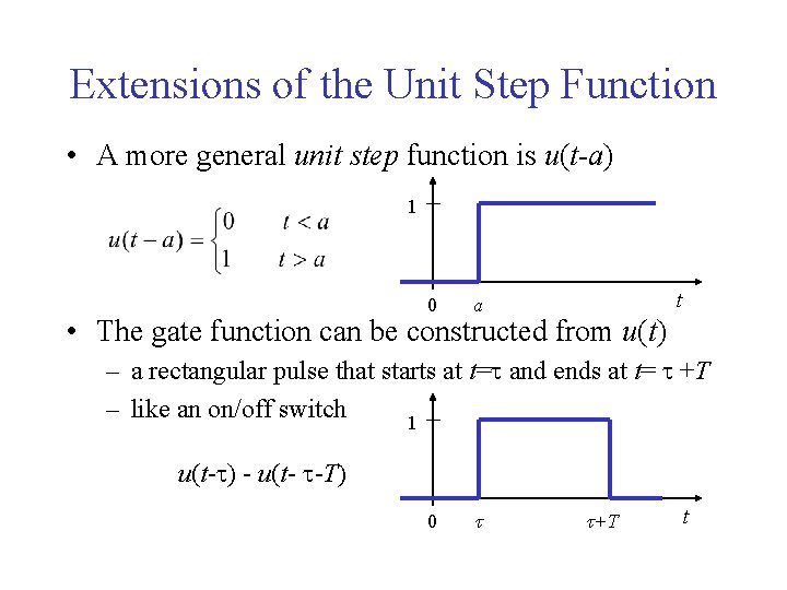 Extensions of the Unit Step Function • A more general unit step function is