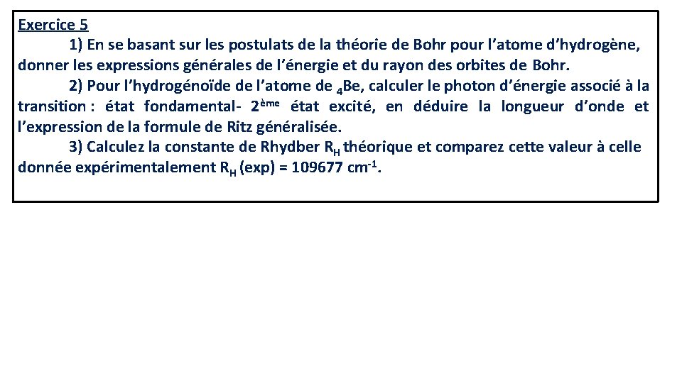 Exercice 5 1) En se basant sur les postulats de la théorie de Bohr