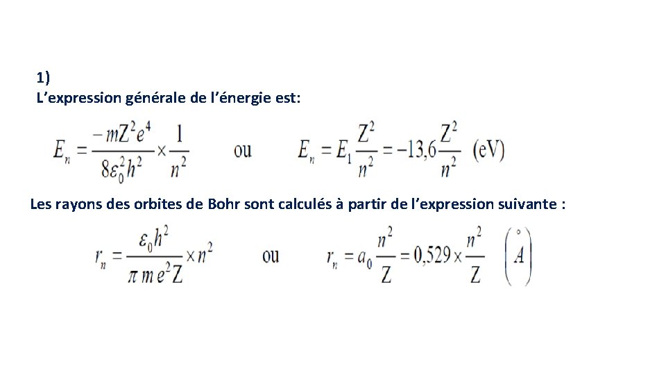 1) L’expression générale de l’énergie est: Les rayons des orbites de Bohr sont calculés