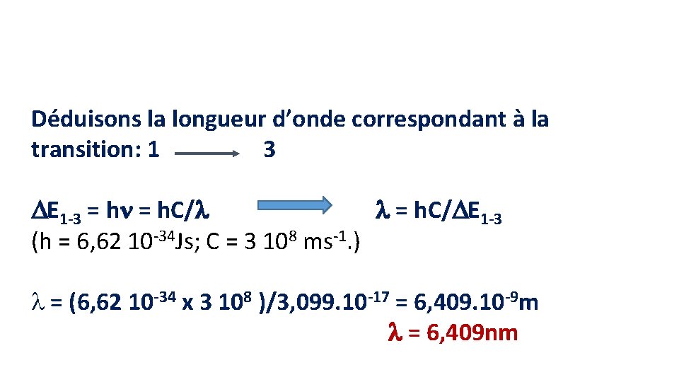 Déduisons la longueur d’onde correspondant à la transition: 1 3 E 1 -3 =