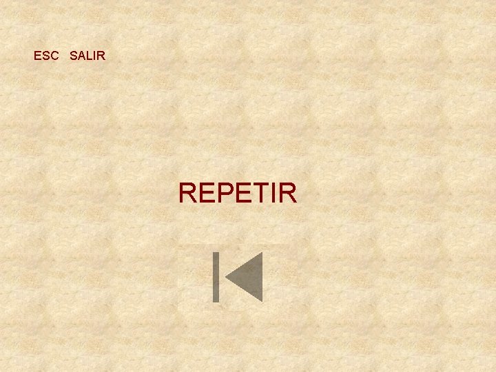 ESC SALIR REPETIR 