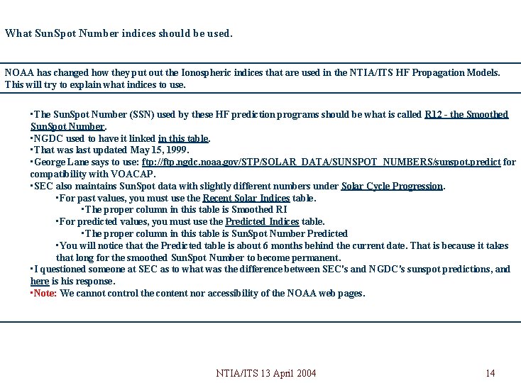 What Sun. Spot Number indices should be used. NOAA has changed how they put What Sun. Spot Number indices should be used. NOAA has changed how they put
