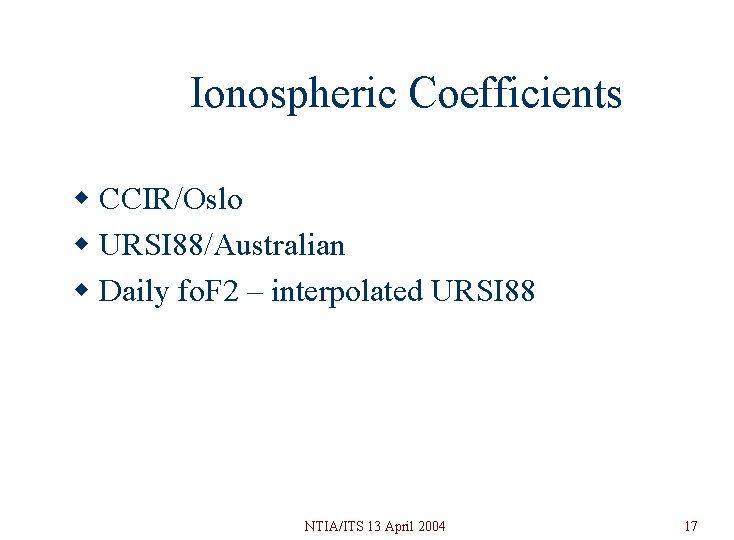 Ionospheric Coefficients w CCIR/Oslo w URSI 88/Australian w Daily fo. F 2 – interpolated Ionospheric Coefficients w CCIR/Oslo w URSI 88/Australian w Daily fo. F 2 – interpolated