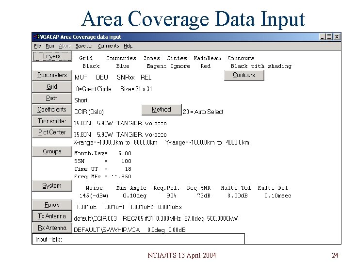 Area Coverage Data Input NTIA/ITS 13 April 2004 24 Area Coverage Data Input NTIA/ITS 13 April 2004 24